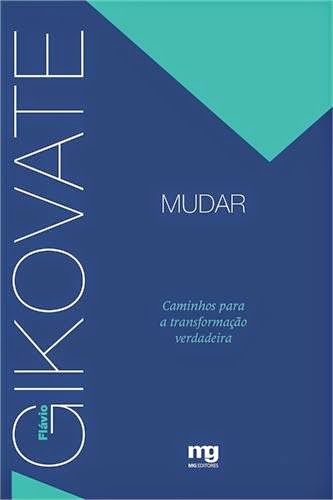 LIVRO - MUDAR - CAMINHOS PARA A TRANSFORMAÇAO VERDADEIRA